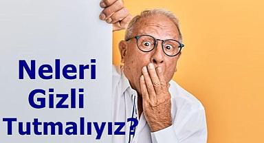 Hayatımızda neleri gizli tutmak önemli?