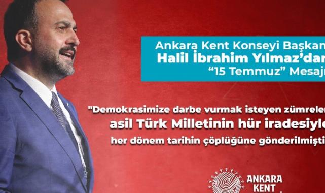 Ankara Kent Konseyi Başkanı Yılmaz’dan ’15 Temmuz’ mesajı