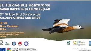 21. Türkiye Kuş Konferansı 18-20 Ekim 2024'te Yaban Hayatı Suçları ve Kuşlar temasıyla Ankara'da.