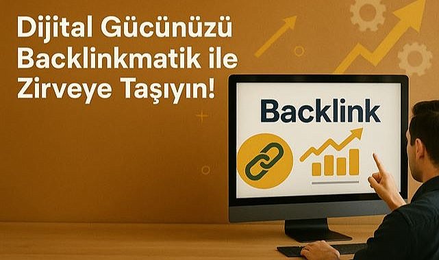 Dijital Gücünüzü Backlinkmatik ile Zirveye Taşıyın!