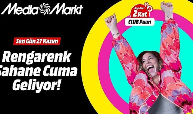 MediaMarkt'ın Rengârenk Şahane Cuma'sı için geri sayım başladı!