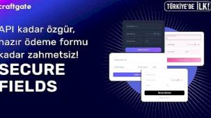 Craftgate'ten Türkiye'de Bir İlk Daha: Secure Fields ile Ödeme Formlarında Özgürlük ve Uyumluluk Avantajı