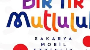 Bir Tır Mutluluk yaz boyunca Sakarya’yı dolaşacak