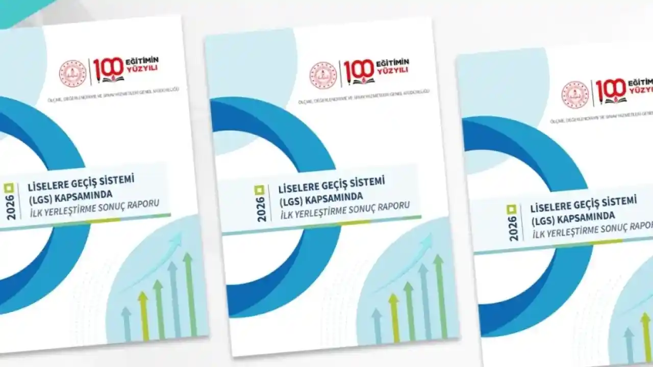 LGS'de ilk yerleştirme sonuç raporu yayımlandı
