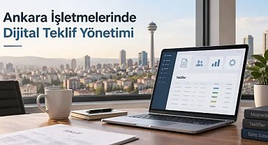 Ankara İşletmelerinde Dijital Teklif Yönetimi